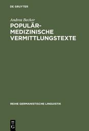 Icon image Populärmedizinische Vermittlungstexte: Studien zur Geschichte und Gegenwart fachexterner Vermittlungsvarietäten