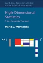 Icon image High-Dimensional Statistics: A Non-Asymptotic Viewpoint