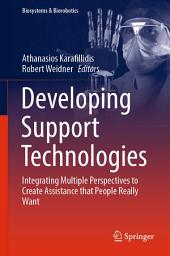 Icon image Developing Support Technologies: Integrating Multiple Perspectives to Create Assistance that People Really Want