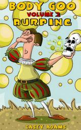 Icon image Body Goo: Volume 2, Burping: Funny Childrens Book Burp Humour