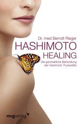 Icon image Hashimoto Healing: Die ganzheitliche Behandlung der Hashimoto-Thyreoiditis