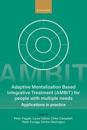 Icon image Adaptive Mentalization-Based Integrative Treatment (AMBIT) For People With Multiple Needs: Applications in Practise