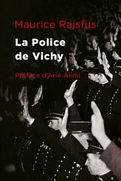 Icon image La Police de Vichy: Les forces de l’ordre françaises au service de la Gestapo (1940-1944)