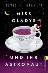 Icon image Miss Gladys und ihr Astronaut: Roman