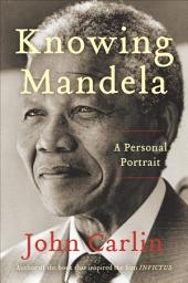 Icon image Knowing Mandela: A Personal Portrait