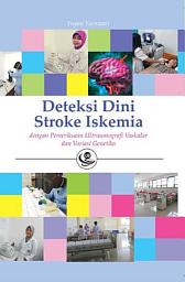 Icon image Deteksi Dini Stroke Iskemia: dengan Pemeriksaan Ultrasonografi Vaskular dan Variasi Genetika