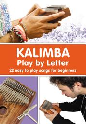 Icon image KALIMBA. Play by Letter: 22 easy to play songs for beginners