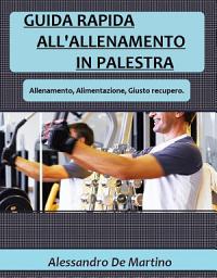 Icon image Guida rapida all'allenamento in palestra: allenamento, alimentazione, giusto recupero