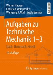 Icon image Aufgaben zu Technische Mechanik 1–3: Statik, Elastostatik, Kinetik, Ausgabe 10