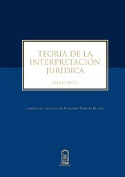 Icon image Teoría de la interpretación jurídica: Compilación y traducción de Alejandro Vergara Blanco