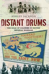 Icon image Distant Drums: The Role of Colonies in British Imperial Warfare