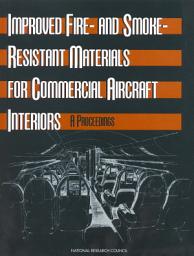 Icon image Improved Fire- and Smoke-Resistant Materials for Commercial Aircraft Interiors: A Proceedings