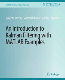 Icon image An Introduction to Kalman Filtering with MATLAB Examples