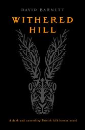 Icon image Withered Hill: A dark and unsettling British folk horror novel