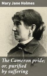 Icon image The Cameron pride; or, purified by suffering: A Tale of Family, Pride, and Redemption in 19th-Century America