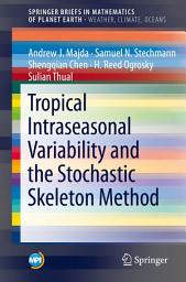 Icon image Tropical Intraseasonal Variability and the Stochastic Skeleton Method