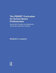 Icon image The PEERS Curriculum for School-Based Professionals: Social Skills Training for Adolescents with Autism Spectrum Disorder