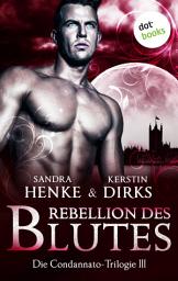 Icon image Die Condannato-Trilogie - Band 3: Rebellion des Blutes