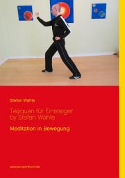 Icon image Taijiquan für Einsteiger by Stefan Wahle: Meditation in Bewegung, Ausgabe 2