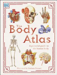 Icon image The Body Atlas: A Pictorial Guide to the Human Body