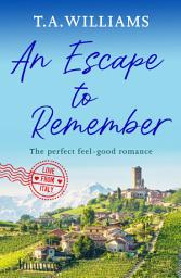 Icon image An Escape to Remember: The perfect feel-good romance