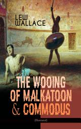 Icon image THE WOOING OF MALKATOON & COMMODUS (Illustrated)