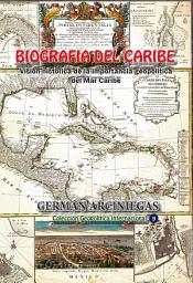 Icon image Biografía del Caribe: Visión histórica de la importancia geopolítica del mar caribe