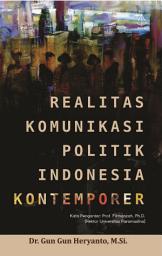 Icon image Realitas Komunikasi Politik Indonesia Kontemporer