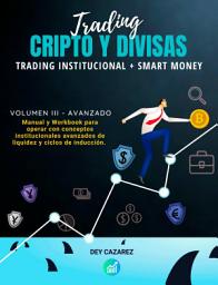 Icon image TRADING CRIPTO Y DIVISAS: Trading Institucional + Smart Money: Como alcanzar la rentabilidad en un mercado altamente volátil y especulativo aplicando conceptos avanzados