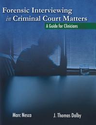 Icon image FORENSIC INTERVIEWING IN CRIMINAL COURT MATTERS: A Guide for Clinicians