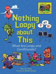 Icon image Nothing Loopy about This: What Are Loops and Conditionals?