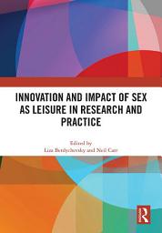 Icon image Innovation and Impact of Sex as Leisure in Research and Practice