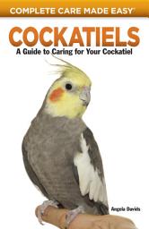 Icon image Cockatiels: A Guide to Caring for Your Cockatiel