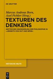 Icon image Texturen des Denkens: Nietzsches Inszenierung der Philosophie in "Jenseits von Gut und Böse"