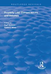 Icon image Property Law: Current Issues and Debates