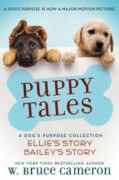 Icon image Puppy Tales: A Dog's Purpose Collection: (Ellie's Story, Bailey's Story)