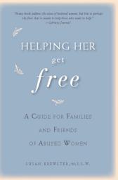 Icon image Helping Her Get Free: A Guide for Families and Friends of Abused Women