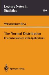 Icon image The Normal Distribution: Characterizations with Applications