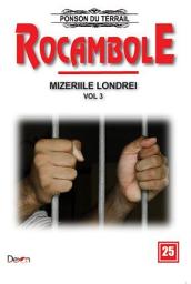 Icon image Rocambole 25-Mizeriile Londrei 3-Newgate-Cimitirul condamnatilor la moarte+Mizeriile Londrei 4_Teribila drama din…+Infernul din ponton Street