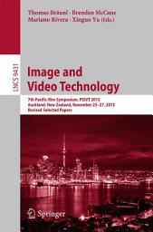 Icon image Image and Video Technology: 7th Pacific-Rim Symposium, PSIVT 2015, Auckland, New Zealand, November 25-27, 2015, Revised Selected Papers