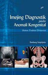 Icon image Imejing Diagnostik pada Anomali Kongenital Sistem Traktus Urinarius