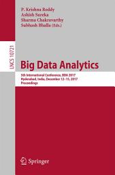 Icon image Big Data Analytics: 5th International Conference, BDA 2017, Hyderabad, India, December 12-15, 2017, Proceedings