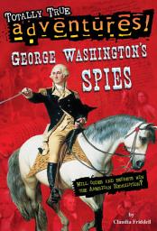 Icon image George Washington's Spies (Totally True Adventures)