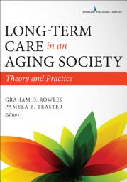 Icon image Long-Term Care in an Aging Society: Theory and Practice