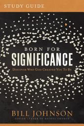 Icon image Born for Significance Study Guide: Master the Purpose, Process, and Peril of Promotion