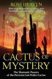 Icon image Cactus of Mystery: The Shamanic Powers of the Peruvian San Pedro Cactus