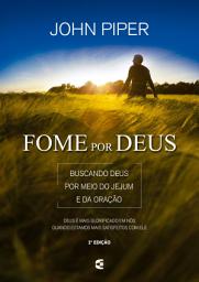 Icon image Fome por Deus: Buscando Deus por meio do Jejum e da oração, Edição 2