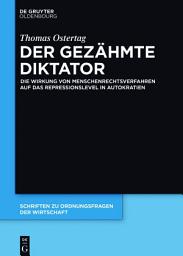 Icon image Der gezähmte Diktator: Die Wirkung von Menschenrechtsverfahren auf das Repressionslevel in Autokratien