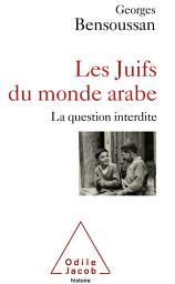 Icon image Les Juifs du monde arabe: La question interdite