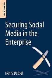 Icon image Securing Social Media in the Enterprise